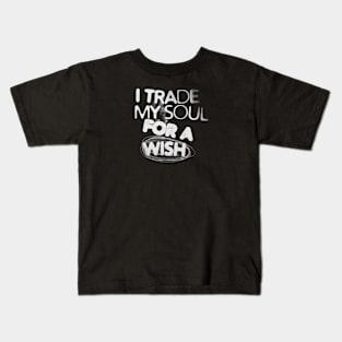 I trade my soul for a wish (White letter) Kids T-Shirt